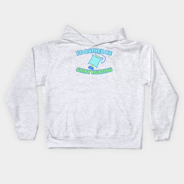 I'd Rather Be Shiny Hunting Kids Hoodie by RobSp1derp1g